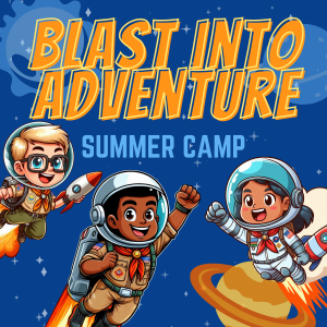 Blast Into Adventure Summer Camp